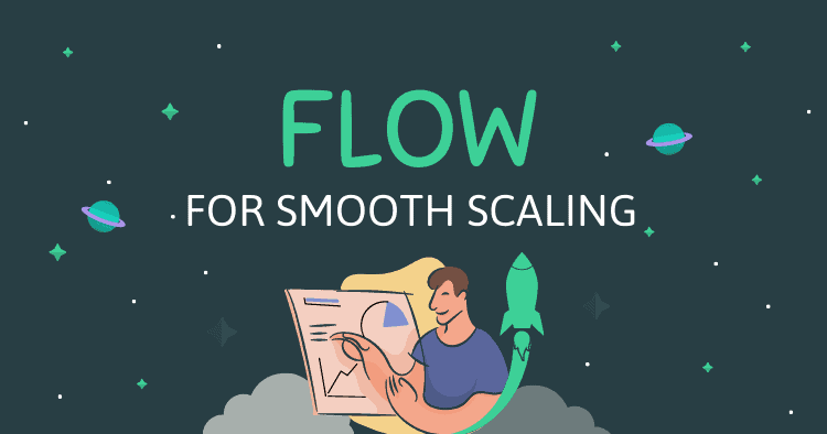 Flow For Smooth Scaling