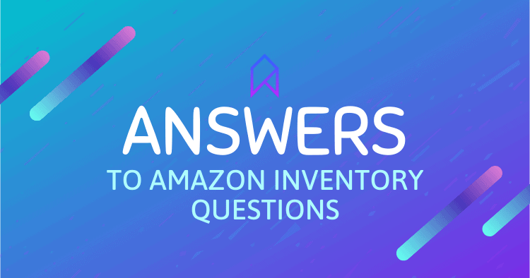 Amazon Inventory Answers to Common Amazon Inventory Questions