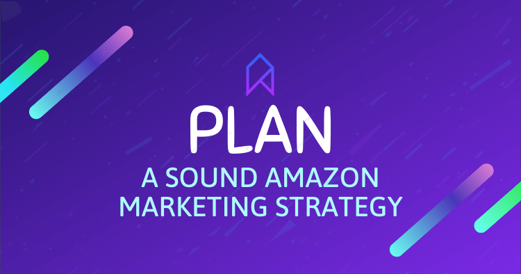 Plan a Sound Amazon Marketing Strategy