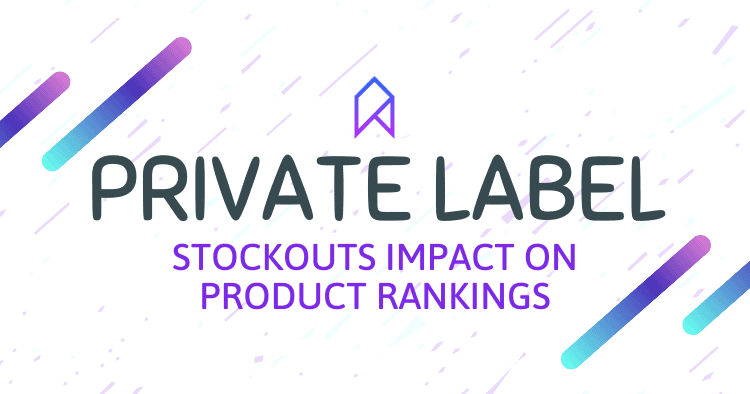 Private Label Amazon Sellers and Inventory Stockouts Impact On Rankings