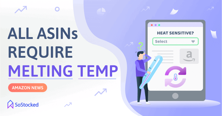 ALL Amazon ASINS Now Require Melting Temperatures Heat Sensitive