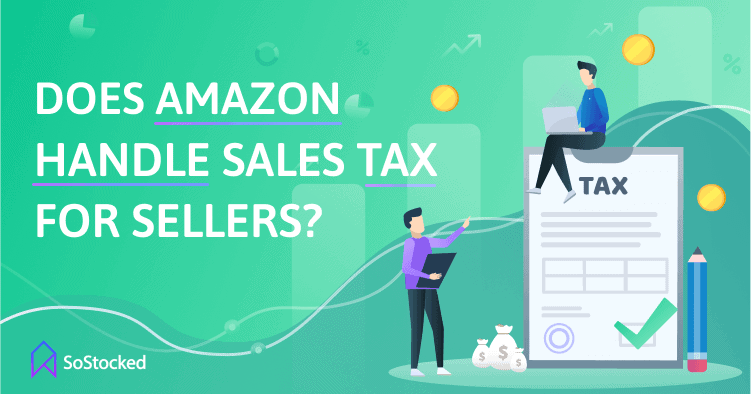 Does Amazon Handle Sales Tax for Sellers