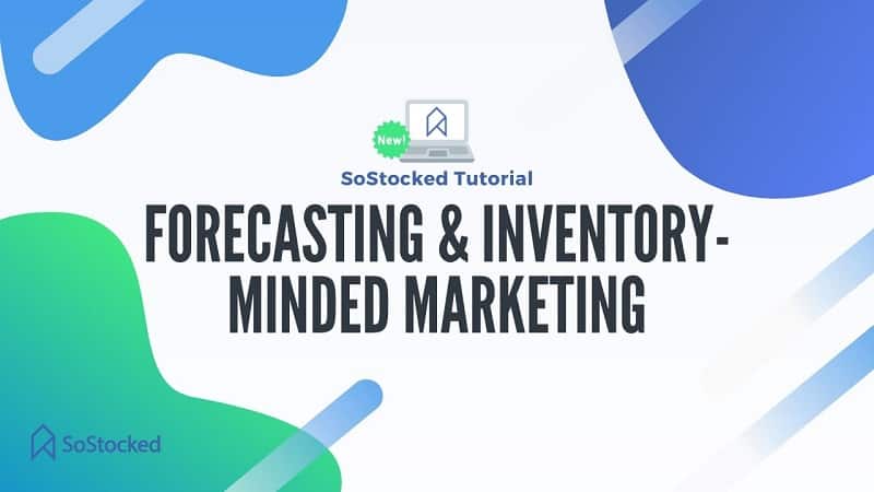 Forecasting & Inventory-Minded Marketing