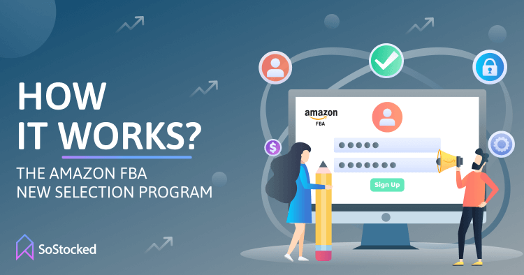 How Does the Amazon FBA New Selection Program Work