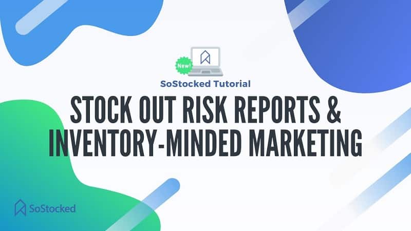 Stock Out Risk Reports & Inventory-Minded Marketing