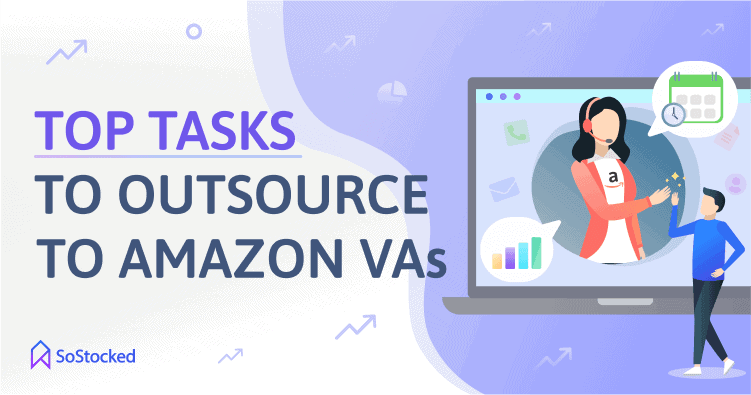 Top FBA Tasks To Outsource To Amazon Virtual Assistants