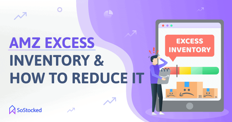 https://www.sostocked.com/wp-content/uploads/2021/06/How-To-Reduce-Amazon-Excess-Inventory.png
