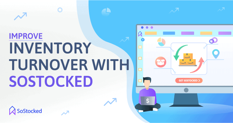 How To Use SoStocked To Increase Inventory Turnover