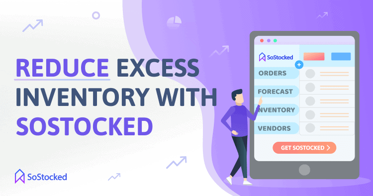 How To Use SoStocked To Mitigate Overstock Inventory Risk