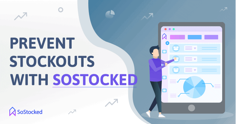 Mitigate The Threats Of Stockouts With SoStocked