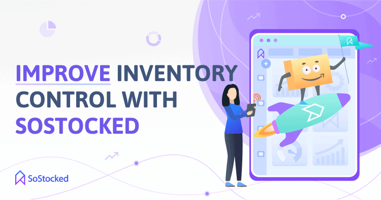 Keep Inventory Risks Under Control With SoStocked