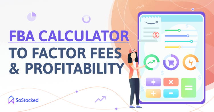 FBA Calculator To Understand FBA Fees And Profitability