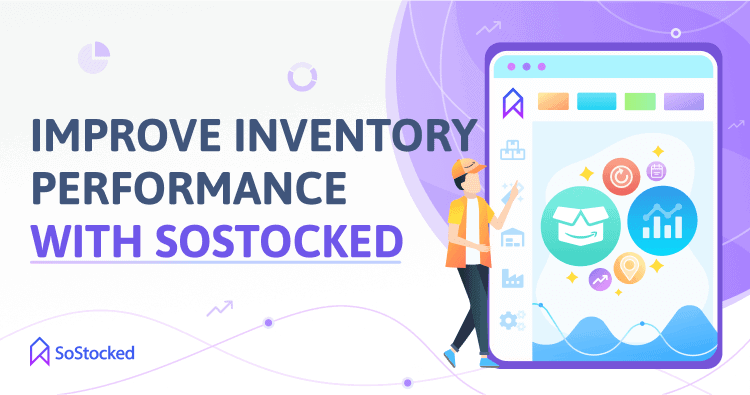 How To Use SoStocked To Improve Inventory Performance