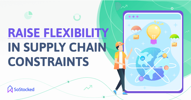 Increase Flexibility Amid Supply Chain Constraints