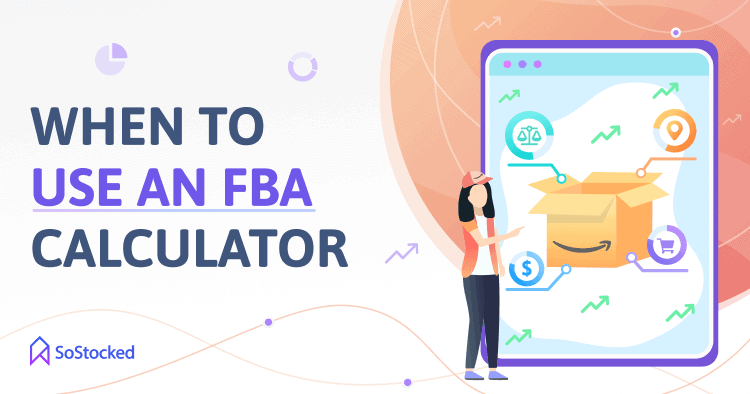 Why You Need An FBA Calculator