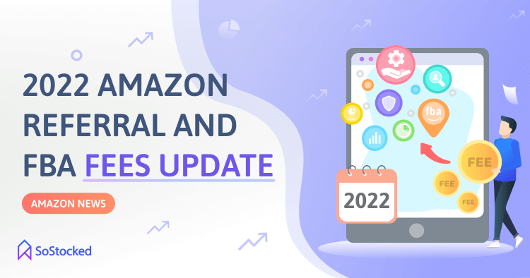 2022 Amazon News About Referral and FBA Fee Increase