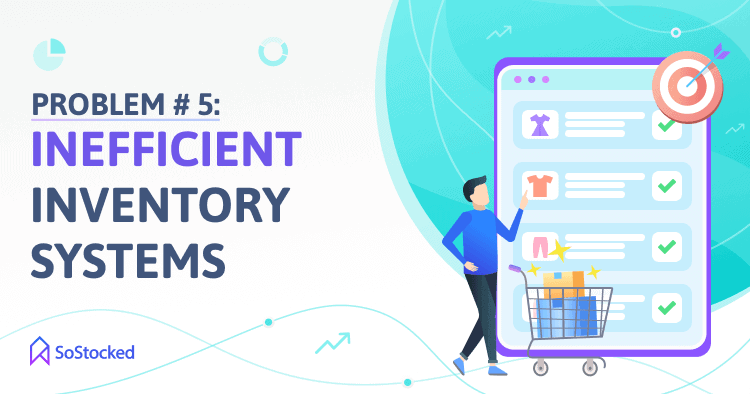 How To Deal With Inefficient Inventory Systems