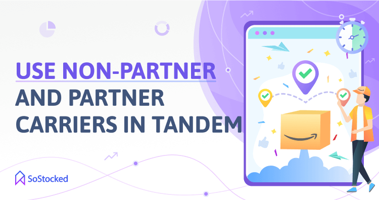 How To Use Partner And Non-Partner Amazon Carriers In Tandem