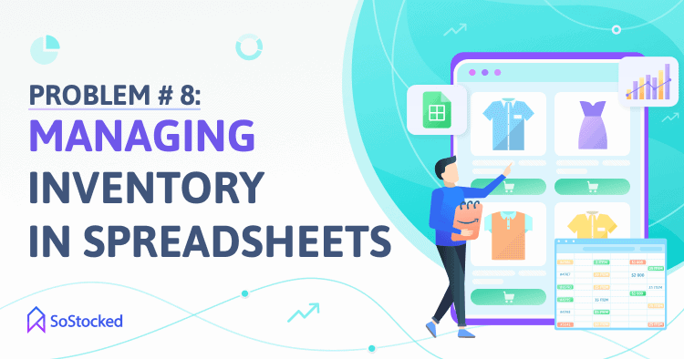 Relying On Spreadsheets To Manage Inventory