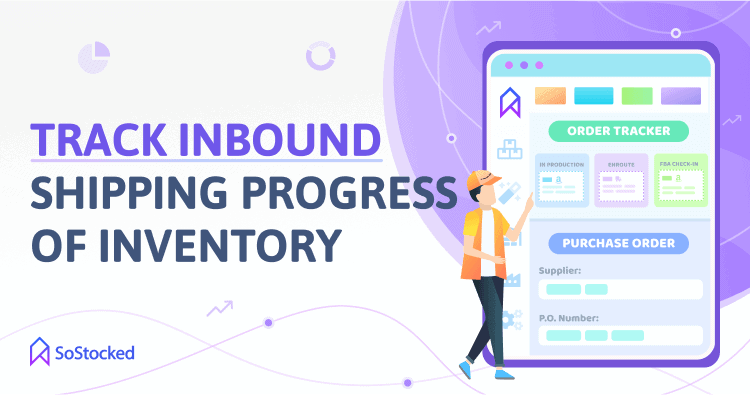 Use SoStocked To Track Your FBA Inbound Shipments