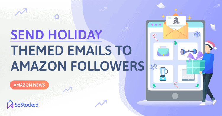 Now Send Holiday Themed Email Templates To Your Amazon Followers