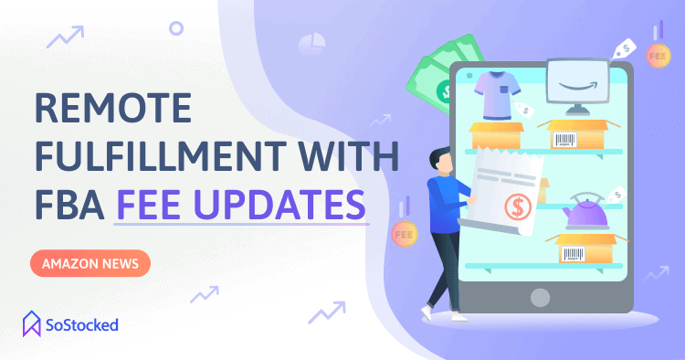Amazon Adjusts Fees For Remote Fulfillment With FBA