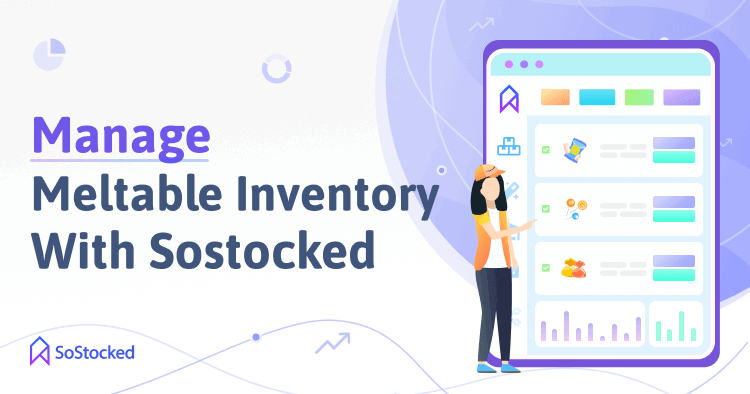 Manage Your Meltable Items With SoStocked