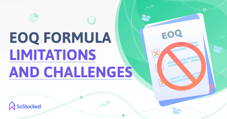 Basic EOQ Formula Limitations And Challenges