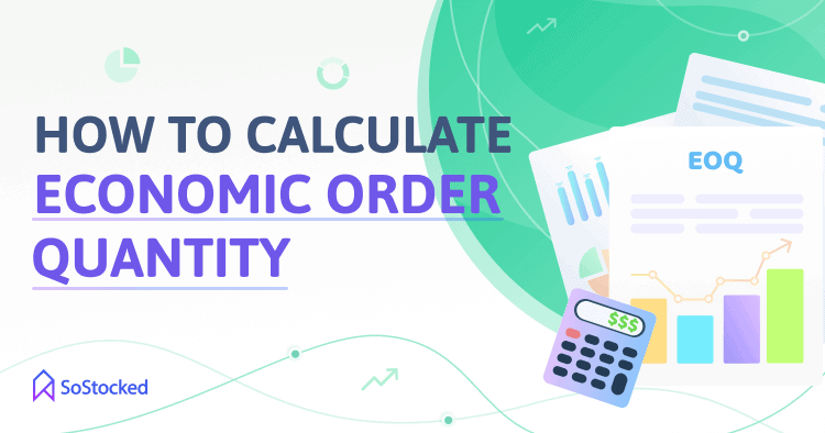 Steps To Calculating Your Amazon EOQ