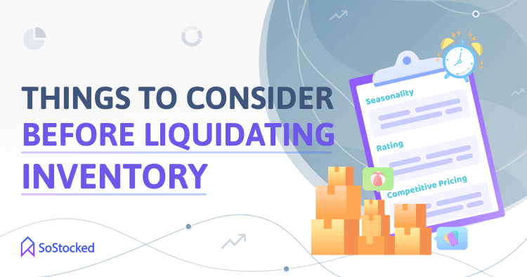 Top Things To Consider Before Liquidating Your Inventory