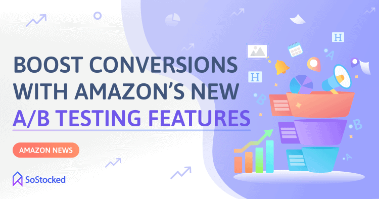 Boost Conversions with Amazon’s New A/B Testing Features