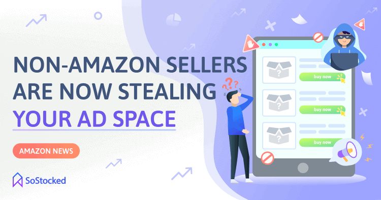 Non-Amazon Sellers Are Now Stealing Your Ad Space