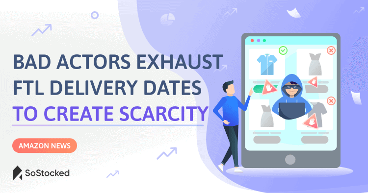 Bad Actors Book Multiple Inbound Amazon Delivery Dates to Create Scarcity