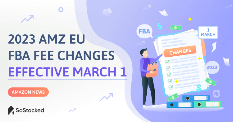 Prepare for These 6 Major Changes to 2023 Amazon UK & EU FBA Fees